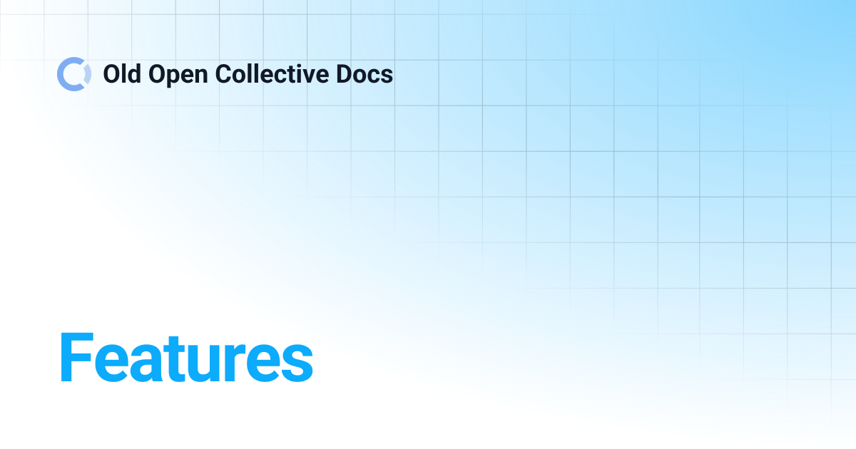 Features | Old Open Collective Docs