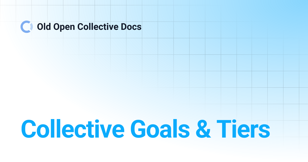 Collective Goals & Tiers | Old Open Collective Docs