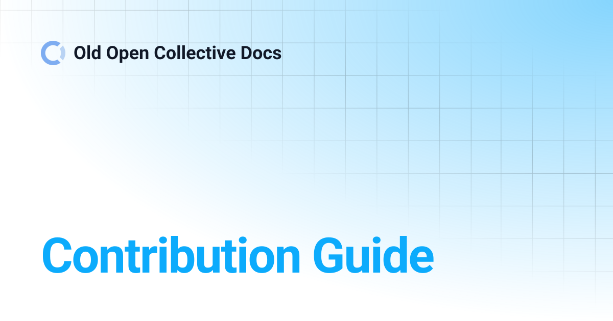 Contribution Guide | Old Open Collective Docs