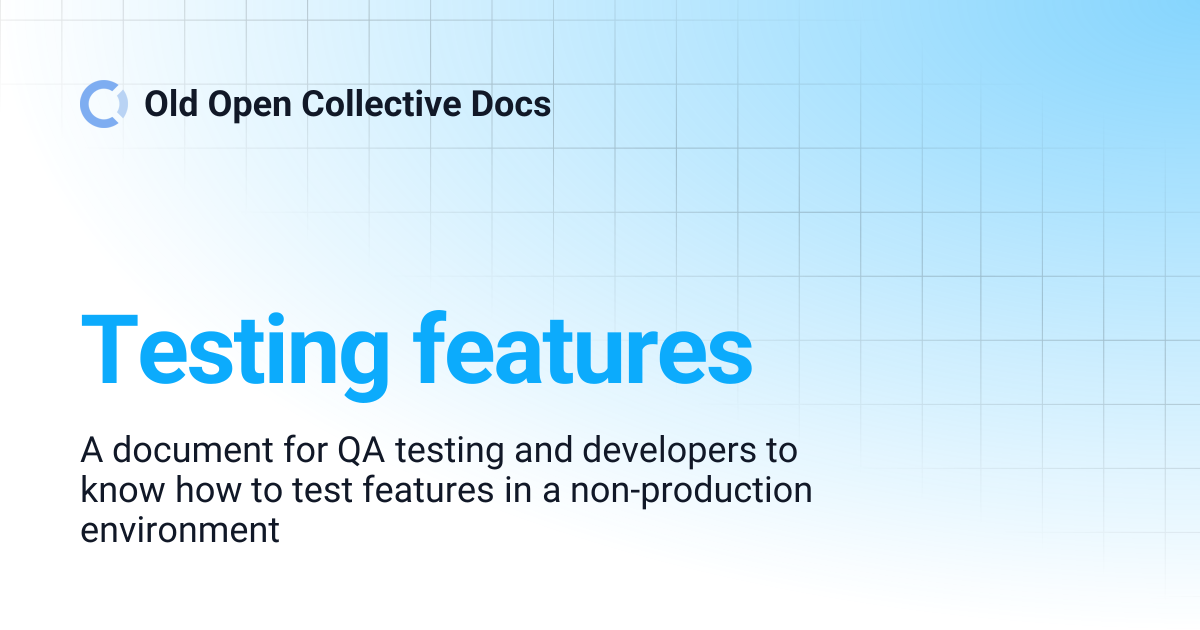 Testing features | Old Open Collective Docs
