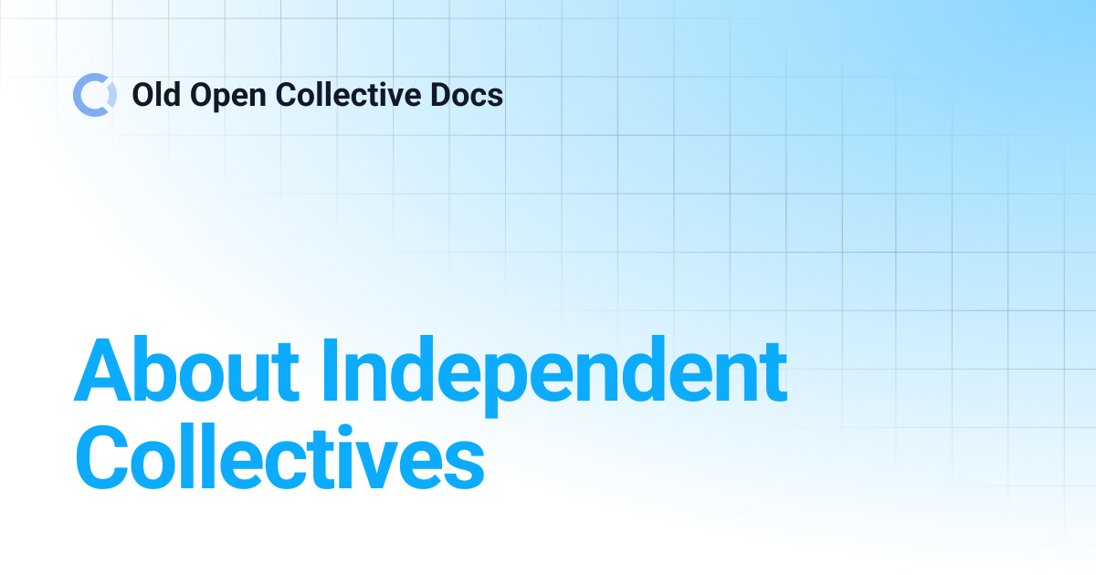 About Independent Collectives | Old Open Collective Docs